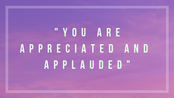 Quote - You Are Appreiciated and Applauded 