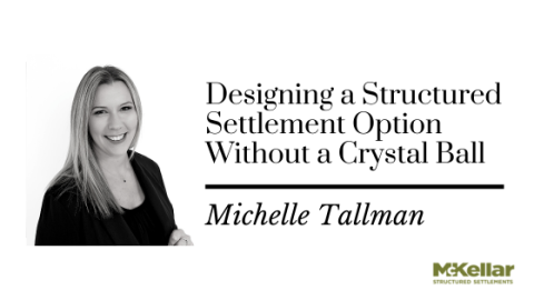 Designing a Structured Settlement Option Without a Crystal Ball